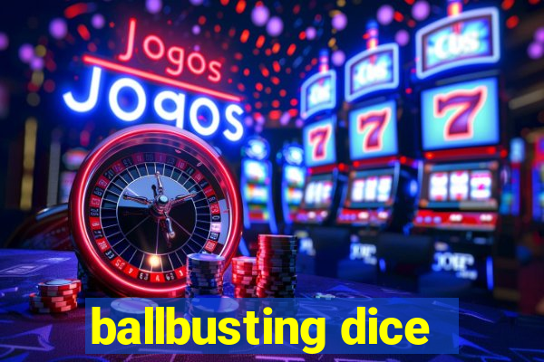 ballbusting dice